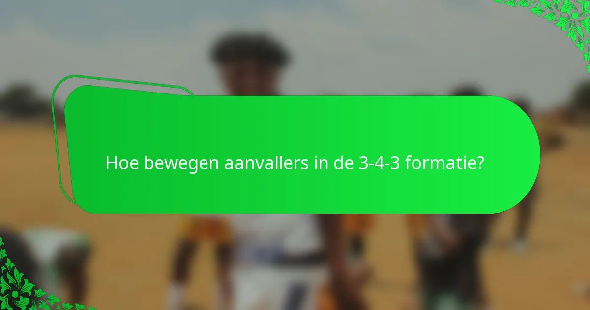 Hoe bewegen aanvallers in de 3-4-3 formatie?