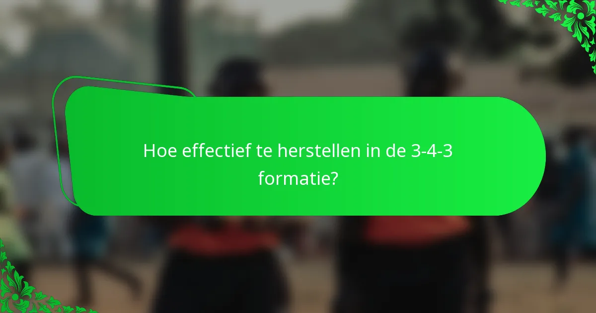 Hoe effectief te herstellen in de 3-4-3 formatie?