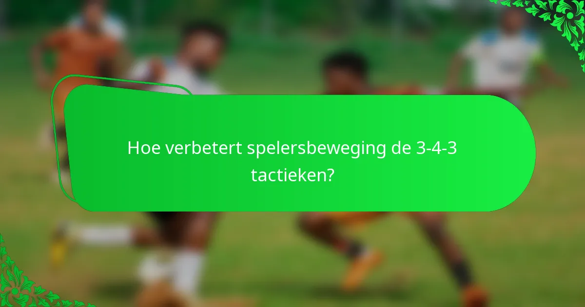 Hoe verbetert spelersbeweging de 3-4-3 tactieken?